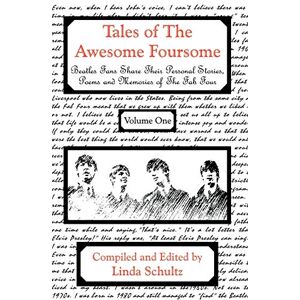 Schultz, Linda Tales of the Awesome Foursome: Beatles Fans Share Personal Stories and Memories of the Fab Four Schultz, Linda Tales of the Awesome Foursome: Beatles Fans Share Personal Stories and Memories of the Fab Four