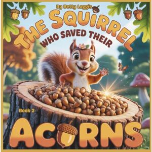 Laggis, Betty The Squirrel Who Saved Their Acorns (Farm Friends Financial Literacy Series) Laggis, Betty The Squirrel Who Saved Their Acorns (Farm Friends Financial Literacy Series)