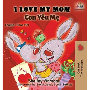 Admont, Shelley I Love My Mom (English Vietnamese Bilingual Book) (English Vietnamese Bilingual Collection) Admont, Shelley I Love My Mom (English Vietnamese Bilingual Book) (English Vietnamese Bilingual Collection)