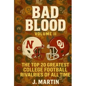 Martin, Justin Bad Blood, Volume II: The Top 20 Greatest College Football Rivalries of All Time (Bad Blood Sports Series) Martin, Justin Bad Blood, Volume II: The Top 20 Greatest College Football Rivalries of All Time (Bad Blood Sports Series)