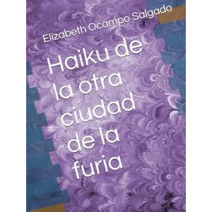 Ocampo Salgado, Elizabeth Haiku de la otra ciudad de la furia Ocampo Salgado, Elizabeth Haiku de la otra ciudad de la furia