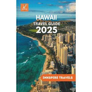 Travels, Inkspire Hawaii Travel Guide 2025: An Intimate Chronicle of Island Reverie, Culinary Artistry, and Untamed Landscapes Travels, Inkspire Hawaii Travel Guide 2025: An Intimate Chronicle of Island Reverie, Culinary Artistry, and Untamed Landscapes