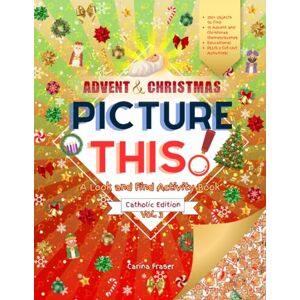 Fraser, Carina Advent & Christmas Picture This! Catholic Edition: A Look and Find Activity Book Fraser, Carina Advent & Christmas Picture This! Catholic Edition: A Look and Find Activity Book