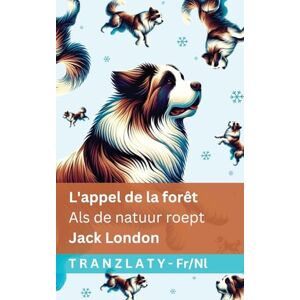 London, Jack L'appel de la forêt / Als de natuur roept: Tranzlaty Français Nederlands London, Jack L'appel de la forêt / Als de natuur roept: Tranzlaty Français Nederlands