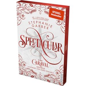 Garber, Stephanie Spectacular: Eine Caraval-Novelle Bezaubernd und fantasievoll: Die BookTok-Sensation! Garber, Stephanie Spectacular: Eine Caraval-Novelle Bezaubernd und fantasievoll: Die BookTok-Sensation!
