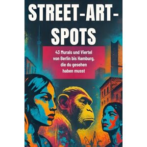 Möller, Paul Street-Art-Spots: 43 Murals und Viertel von Berlin bis Hamburg, die du gesehen haben musst Möller, Paul Street-Art-Spots: 43 Murals und Viertel von Berlin bis Hamburg, die du gesehen haben musst