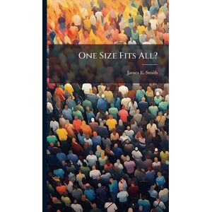 Smith, James E One Size Fits All? Smith, James E One Size Fits All?