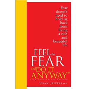 Jeffers, Susan Feel The Fear And Do It Anyway: Overcome your anxieties and grow confidence with the classic self help bestseller Jeffers, Susan Feel The Fear And Do It Anyway: Overcome your anxieties and grow confidence with the classic self help bestseller