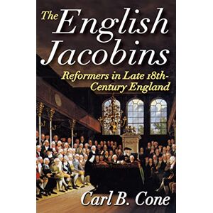 The English Jacobins: Reformers in Late 18th Century England The English Jacobins: Reformers in Late 18th Century England