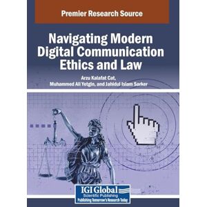 Navigating Modern Digital Communication Ethics and Law Navigating Modern Digital Communication Ethics and Law