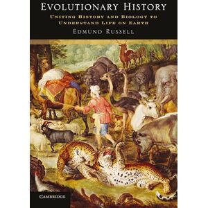Russell, Edmund Evolutionary History: Uniting History And Biology To Understand Life On Earth (Studies in Environment and History) Russell, Edmund Evolutionary History: Uniting History And Biology To Understand Life On Earth (Studies in Environment and History)