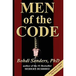 Sanders, Bohdi Men of the Code: Living as a Superior Man Sanders, Bohdi Men of the Code: Living as a Superior Man