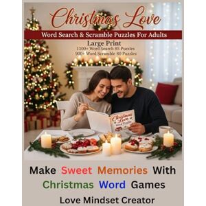 Creator, Love Mindset Christmas Love Word Search & Scramble Puzzles For Adults Large Print 1300+ Word Search 85 Puzzles 900+ Word Scramble 80 Puzzles: Make Sweet Memories ... To Fall In Love. Puzzle Your Way to Romance. Creator, Love Mindset Christmas Love Word Search & Scramble Puzzles For Adults Large Print 1300+ Word Search 85 Puzzles 900+ Word Scramble 80 Puzzles: Make Sweet Memories ... To Fall In Love. Puzzle Your Way to Romance.