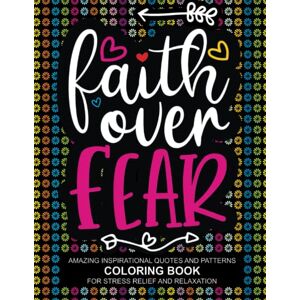 Akang, Samuel Amazing Inspirational Quotes And Patterns Coloring Book: Unique For Positive Mind-Set, Relaxation And Honing Your Creative Skills (Adults And Teens Coloring Book) Akang, Samuel Amazing Inspirational Quotes And Patterns Coloring Book: Unique For Positive Mind-Set, Relaxation And Honing Your Creative Skills (Adults And Teens Coloring Book)