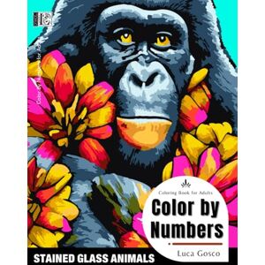 LucaGosco-Ed.Beauty Color by Numbers for Adults Stained Glass Animals: Adult Color by Number for Fun, Stress Relief and Relaxation. Stained Glass Coloring Book LucaGosco-Ed.Beauty Color by Numbers for Adults Stained Glass Animals: Adult Color by Number for Fun, Stress Relief and Relaxation. Stained Glass Coloring Book
