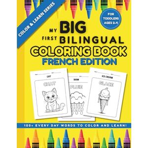 Lingo, Lola My Big First Bilingual Coloring Book: French Edition: 100+ Everyday Words to Color and Learn! For Toddlers Ages 2–4 (Color & Learn: Bilingual First Words) Lingo, Lola My Big First Bilingual Coloring Book: French Edition: 100+ Everyday Words to Color and Learn! For Toddlers Ages 2–4 (Color & Learn: Bilingual First Words)