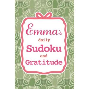 Lee Emma's Daily Sudoku & Gratitude Journal: 365 Days of Puzzles & Mindfulness Reflection Lee Emma's Daily Sudoku & Gratitude Journal: 365 Days of Puzzles & Mindfulness Reflection