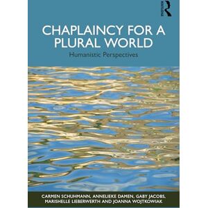 Schuhmann, Carmen Chaplaincy for a Plural World: Humanistic Perspectives Schuhmann, Carmen Chaplaincy for a Plural World: Humanistic Perspectives