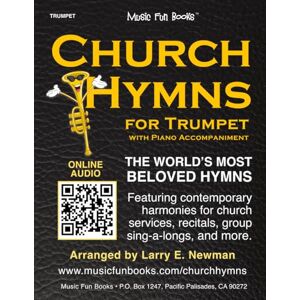 Newman, Mr. Larry E. Church Hymns for Trumpet with Piano Accompaniment: Featuring contemporary harmonies for church services, recitals, group sing-a-longs, and more. Newman, Mr. Larry E. Church Hymns for Trumpet with Piano Accompaniment: Featuring contemporary harmonies for church services, recitals, group sing-a-longs, and more.
