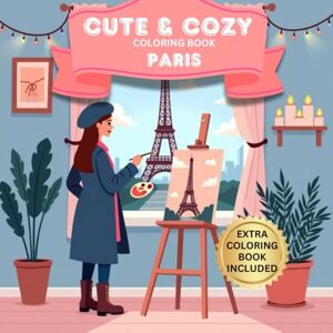 Queen, Publishing Cute & Cozy Paris Coloring Book: Relaxing French Scenes Featuring Adorable Pets, Intimate Cafés & Charming Streets for Teens & Adults Queen, Publishing Cute & Cozy Paris Coloring Book: Relaxing French Scenes Featuring Adorable Pets, Intimate Cafés & Charming Streets for Teens & Adults