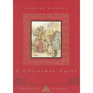 Charles Dickens A Christmas Carol (Everyman's Library CHILDREN'S CLASSICS) Charles Dickens A Christmas Carol (Everyman's Library CHILDREN'S CLASSICS)