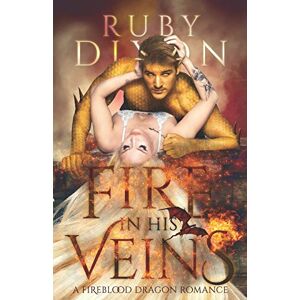 Dixon, Ruby Fire in His Veins: A Post-Apocalyptic Dragon Romance: 6 (Fireblood Dragon) Dixon, Ruby Fire in His Veins: A Post-Apocalyptic Dragon Romance: 6 (Fireblood Dragon)