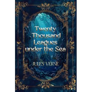 Verne, Jules Twenty Thousand Leagues under the Sea: Rebirth Collectors' Edition Annotated Verne, Jules Twenty Thousand Leagues under the Sea: Rebirth Collectors' Edition Annotated