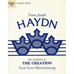 The Creation (Die Schöpfung): Vocal score (Classic Choral Works) The Creation (Die Schöpfung): Vocal score (Classic Choral Works)