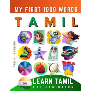 Delarosa, Effie Learn Tamil for Beginners, My First 1000 Words: Bilingual Tamil English Language Learning Book for Kids & Adults Delarosa, Effie Learn Tamil for Beginners, My First 1000 Words: Bilingual Tamil English Language Learning Book for Kids & Adults