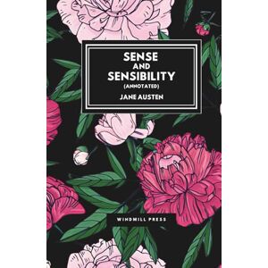 Austen, Jane Sense and Sensibility: Annotated with Chapter Summaries, Author Biography and Historical Context Austen, Jane Sense and Sensibility: Annotated with Chapter Summaries, Author Biography and Historical Context