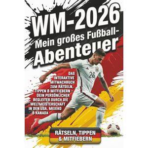Steinbrunner, Lukas Mein großes Fußball-Abenteuer: Das interaktive Mitmachbuch zum Rätseln, Tippen & Mitfiebern Dein persönlicher Begleiter durch die Weltmeisterschaft in den USA, Mexiko & Kanada Steinbrunner, Lukas Mein großes Fußball-Abenteuer: Das interaktive Mitmachbuch zum Rätseln, Tippen & Mitfiebern Dein persönlicher Begleiter durch die Weltmeisterschaft in den USA, Mexiko & Kanada