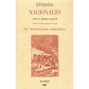 Perez Galdos,Benito EPISODIOS NACIONALES UN VOLUNTARIO REALISTA Perez Galdos,Benito EPISODIOS NACIONALES UN VOLUNTARIO REALISTA