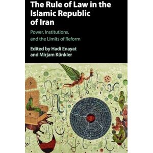 The Rule of Law in the Islamic Republic of Iran: Power, Institutions, and the Limits of Reform The Rule of Law in the Islamic Republic of Iran: Power, Institutions, and the Limits of Reform