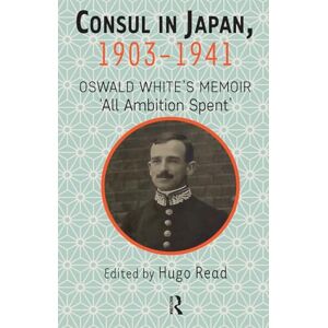 Hugo Boss Consul in Japan, 1903-1941: Oswald White’s Memoir ‘All Ambition Spent’ Hugo Boss Consul in Japan, 1903-1941: Oswald White’s Memoir ‘All Ambition Spent’