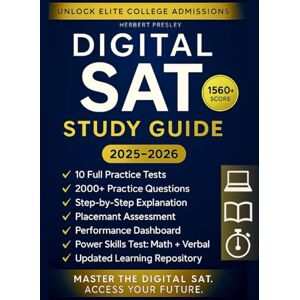 Presley, Herbert DIGITAL SAT Study Guide: 10 Mock Exams & 2000+ Practice Questions to Crush the Exam with a Perfect 1560+ Score and Unlock Elite College Admissions & Scholarships Presley, Herbert DIGITAL SAT Study Guide: 10 Mock Exams & 2000+ Practice Questions to Crush the Exam with a Perfect 1560+ Score and Unlock Elite College Admissions & Scholarships