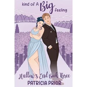 Prior, Patricia Kind Of A Big Feeling: Hallow’s End Book Three: 3 Prior, Patricia Kind Of A Big Feeling: Hallow’s End Book Three: 3