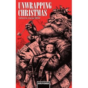 Unwrapping Christmas (Oxford Studies in Social and Cultural Anthropology Cultural Forms) Unwrapping Christmas (Oxford Studies in Social and Cultural Anthropology Cultural Forms)