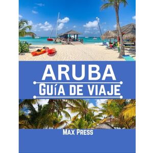 Press, Max Aruba Guía de viaje 2025: Época para visitar, lugares imperdibles, los mejores alojamientos, normas y regulaciones a seguir, y los mejores restaurantes del país. Press, Max Aruba Guía de viaje 2025: Época para visitar, lugares imperdibles, los mejores alojamientos, normas y regulaciones a seguir, y los mejores restaurantes del país.