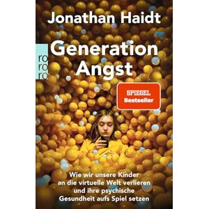 Haidt, Jonathan Generation Angst: Wie wir unsere Kinder an die virtuelle Welt verlieren und ihre psychische Gesundheit aufs Spiel setzen Der 'Spiegel'-Bestseller Haidt, Jonathan Generation Angst: Wie wir unsere Kinder an die virtuelle Welt verlieren und ihre psychische Gesundheit aufs Spiel setzen Der 'Spiegel'-Bestseller