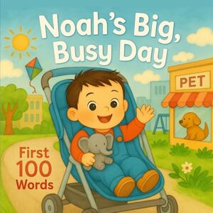 Mandarino, Samantha Noah's Big, Busy Day: 100 First Words (Three Hearts Personalized Baby Book Series (NOAH)) Mandarino, Samantha Noah's Big, Busy Day: 100 First Words (Three Hearts Personalized Baby Book Series (NOAH))