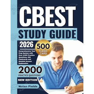 Fields, Nolan CBEST Study Guide 2026: Comprehensive Test Prep System with Over 2,000 Practice Questions, 500 Flashcards and Detailed Answer Explanation Fields, Nolan CBEST Study Guide 2026: Comprehensive Test Prep System with Over 2,000 Practice Questions, 500 Flashcards and Detailed Answer Explanation