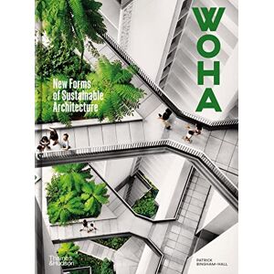 Bingham-Hall, Patrick WOHA: New Forms of Sustainable Architecture Bingham-Hall, Patrick WOHA: New Forms of Sustainable Architecture