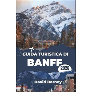 Barney, David Guida turistica di Banff 2026: Esplora parchi, attività all'aperto, sentieri segnalati, esperienze locali e incontri responsabili con la fauna selvatica Barney, David Guida turistica di Banff 2026: Esplora parchi, attività all'aperto, sentieri segnalati, esperienze locali e incontri responsabili con la fauna selvatica
