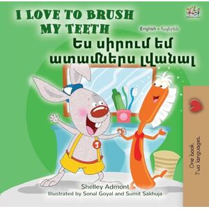 Admont, Shelley I Love to Brush My Teeth (English Armenian Bilingual Book for Kids) (English Armenian Bilingual Collection) Admont, Shelley I Love to Brush My Teeth (English Armenian Bilingual Book for Kids) (English Armenian Bilingual Collection)
