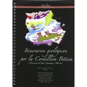 Molina Cámara, José Miguel Itinerarios geológicos por la cordillera Bética (provincias de Jaén, Granada y Almería) Molina Cámara, José Miguel Itinerarios geológicos por la cordillera Bética (provincias de Jaén, Granada y Almería)