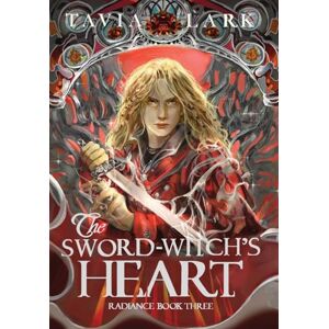 Lark, Tavia The Sword-Witch's Heart: 3 (Radiance) Lark, Tavia The Sword-Witch's Heart: 3 (Radiance)
