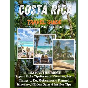 Ricci, Samantha COSTA RICA TRAVEL GUIDE 2025 2026: Expert Picks for your Vacation, Best Things to Do, Meticulously Planned Itinerary, Hidden Gems & Insider Tips Ricci, Samantha COSTA RICA TRAVEL GUIDE 2025 2026: Expert Picks for your Vacation, Best Things to Do, Meticulously Planned Itinerary, Hidden Gems & Insider Tips