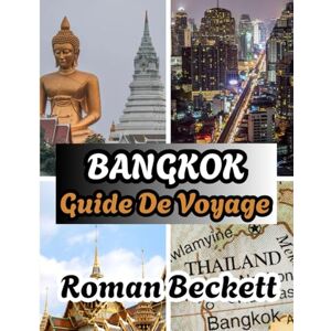 Beckett, Roman Guide de voyage de Bangkok 2026: Meilleures périodes pour visiter, meilleurs hébergements, attractions incontournables et conseils de voyage locaux Beckett, Roman Guide de voyage de Bangkok 2026: Meilleures périodes pour visiter, meilleurs hébergements, attractions incontournables et conseils de voyage locaux