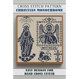 ART, MARYNA Cross stitch patterns Christian Monochrome: Easy Designs for Hand Cross Stitch ART, MARYNA Cross stitch patterns Christian Monochrome: Easy Designs for Hand Cross Stitch