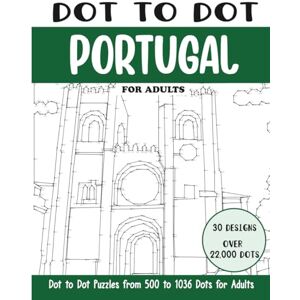 Rai, Sonia Dot to Dot Portugal for Adults: Portugal Connect the Dots Book for Adults (Over 27000 dots) (Dot to Dot Books for Adults) Rai, Sonia Dot to Dot Portugal for Adults: Portugal Connect the Dots Book for Adults (Over 27000 dots) (Dot to Dot Books for Adults)